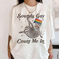 Sounds Gay Count Me In Racoon LGBT shirt, Gift for LGBTQ+ Community, Pride Month Shirt, Pride Racoon T-Shirt, LGBT Shirt, Pride Shirt SNG