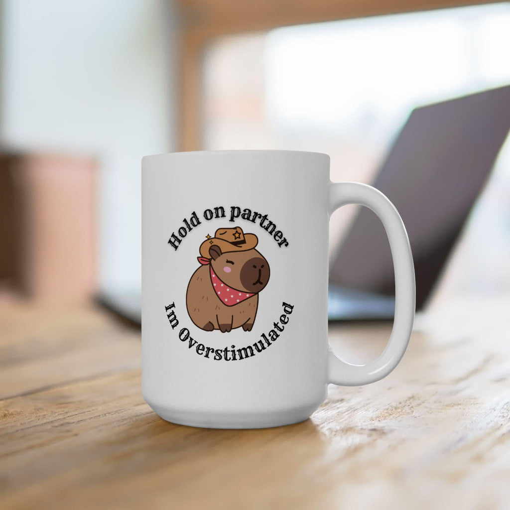 Mug - Capybara Cowboy Hat Hold on Partner I'm Overstimulated LTN