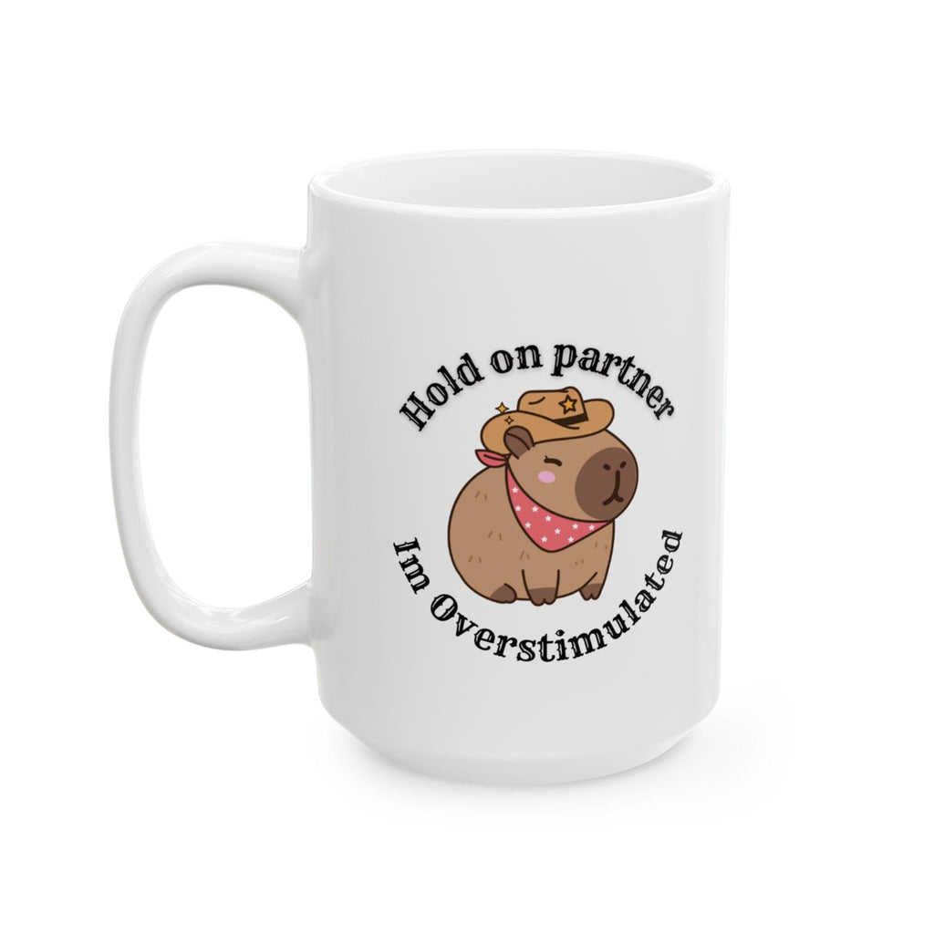 Mug - Capybara Cowboy Hat Hold on Partner I'm Overstimulated LTN